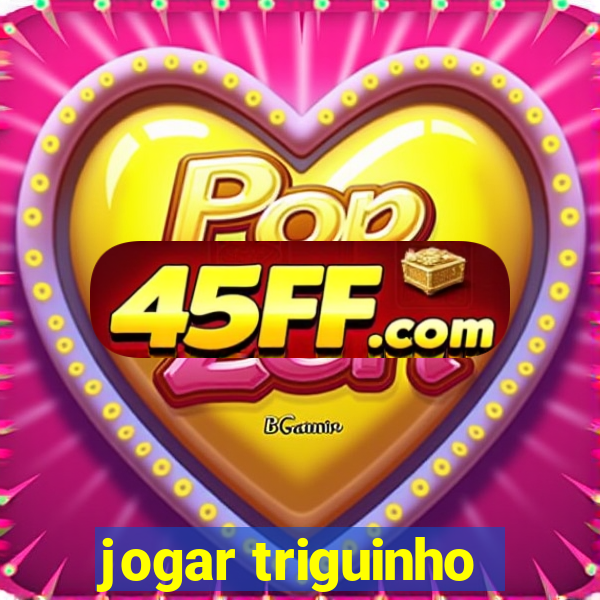 jogar triguinho